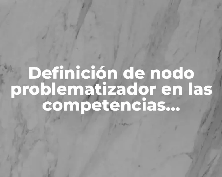 Definición de nodo problematizador en las competencias educativas
