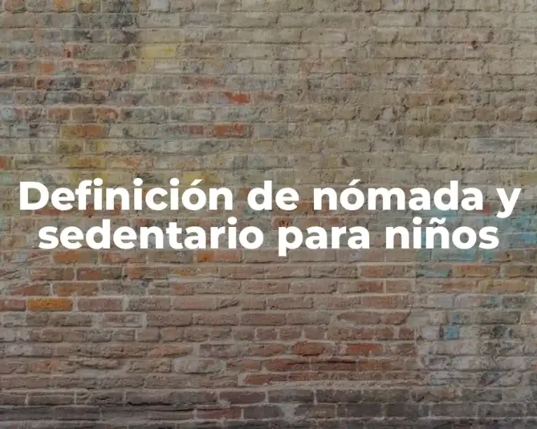 Definición de nómada y sedentario para niños