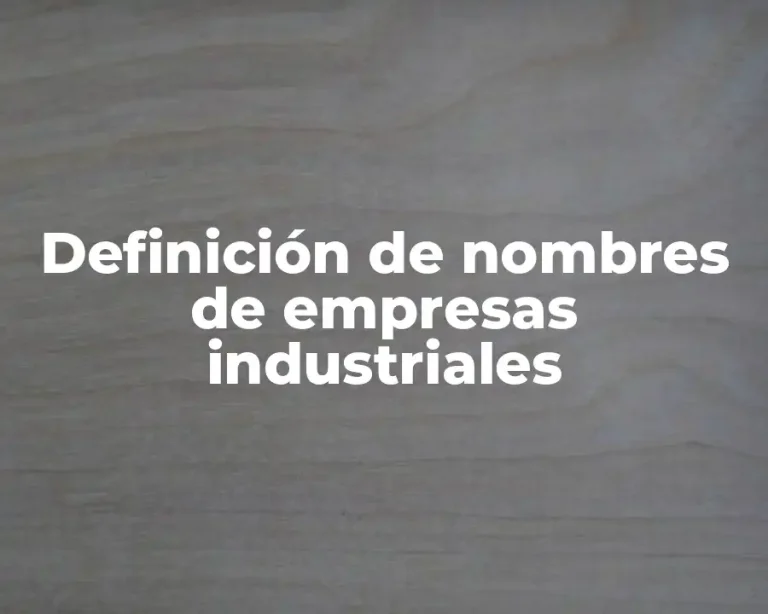 Definición de nombres de empresas industriales