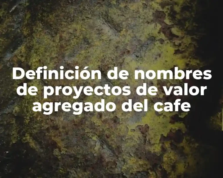Definición de nombres de proyectos de valor agregado del cafe