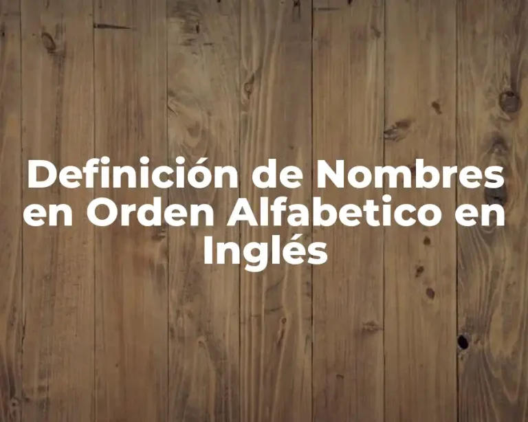 Definición de Nombres en Orden Alfabetico en Inglés