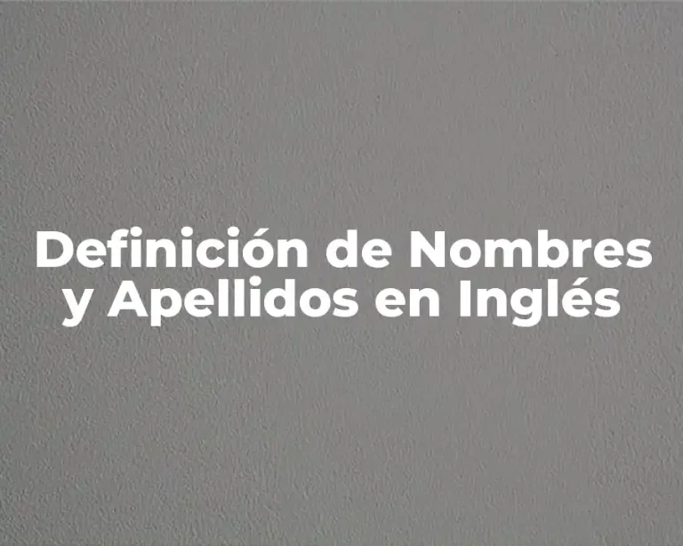 Definición de Nombres y Apellidos en Inglés