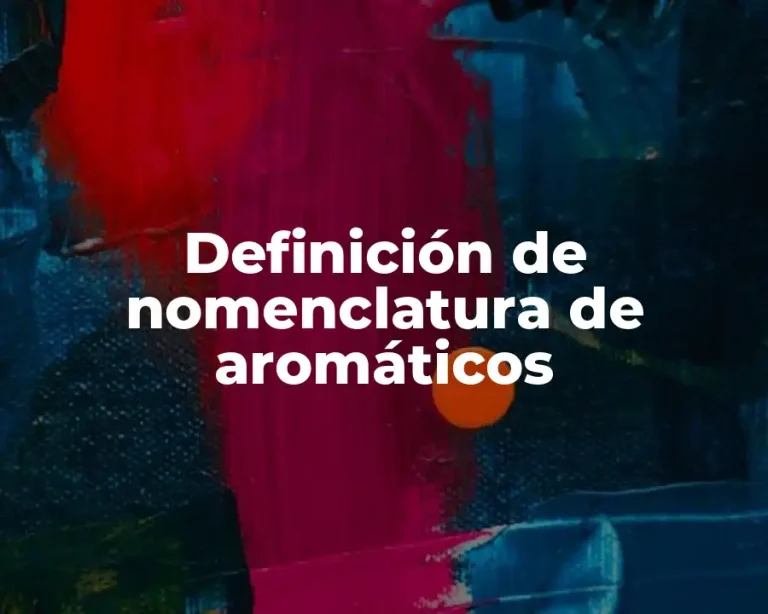 Definición de nomenclatura de aromáticos