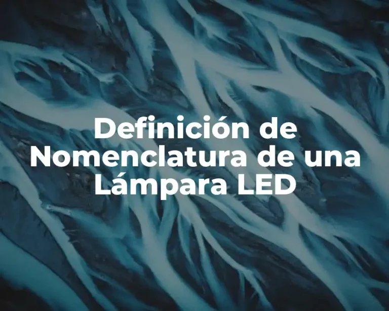 Definición de Nomenclatura de una Lámpara LED
