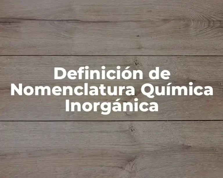 Definición de Nomenclatura Química Inorgánica