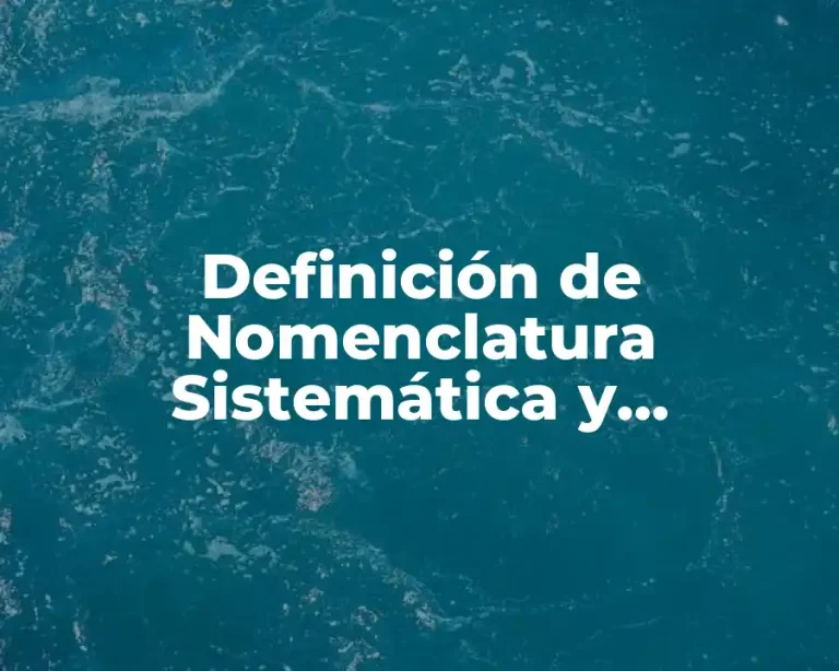 Definición de Nomenclatura Sistemática y Tradicional