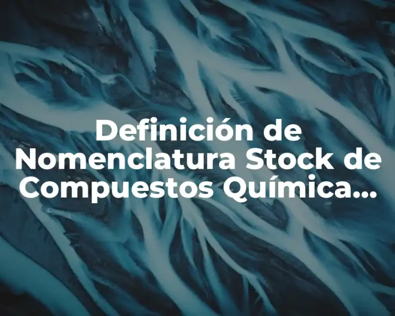 Definición de Nomenclatura Stock de Compuestos Química Inorgánica