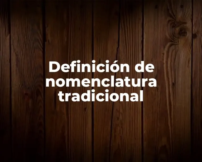 Definición de nomenclatura tradicional