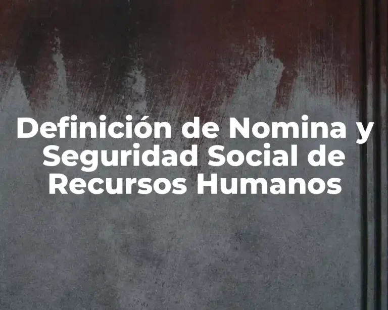 Definición de Nomina y Seguridad Social de Recursos Humanos