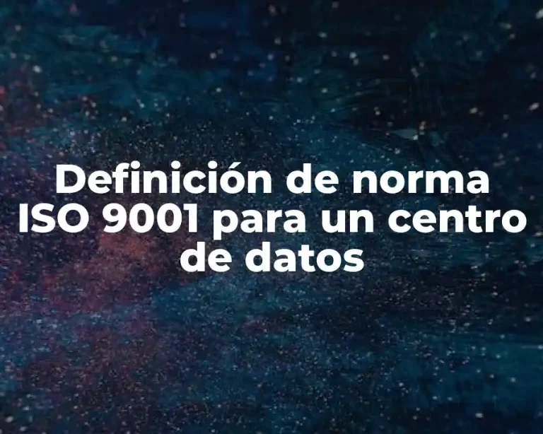 Definición de norma ISO 9001 para un centro de datos