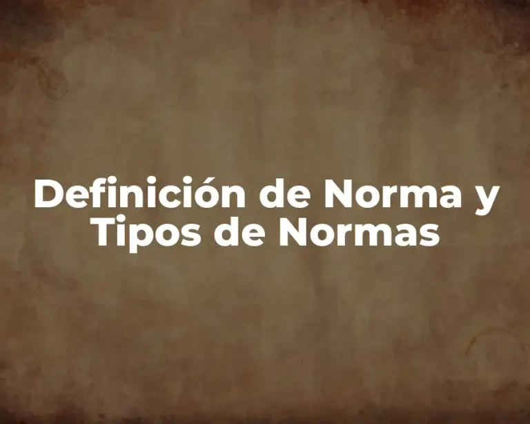 Definición de Norma y Tipos de Normas