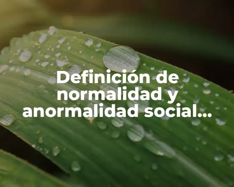 Definición de normalidad y anormalidad social biológica, sujeta y estadística