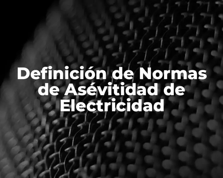 Definición de Normas de Asévitidad de Electricidad