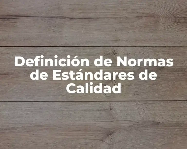 Definición de Normas de Estándares de Calidad