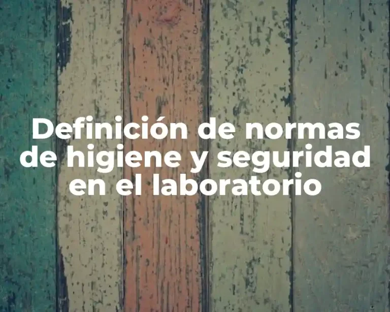 Definición de normas de higiene y seguridad en el laboratorio