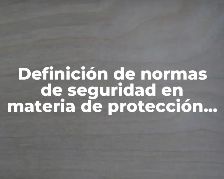 Definición de normas de seguridad en materia de protección civil