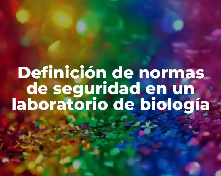 Definición de normas de seguridad en un laboratorio de biología