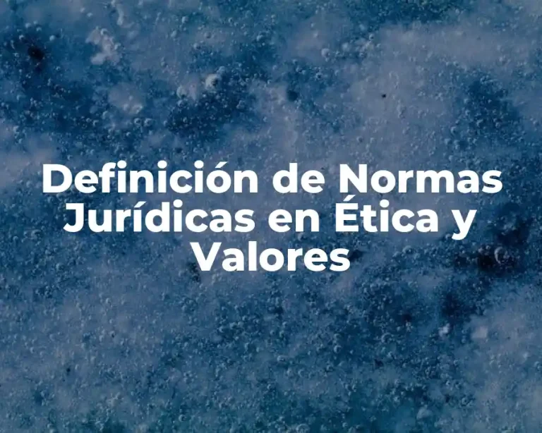 Definición de Normas Jurídicas en Ética y Valores