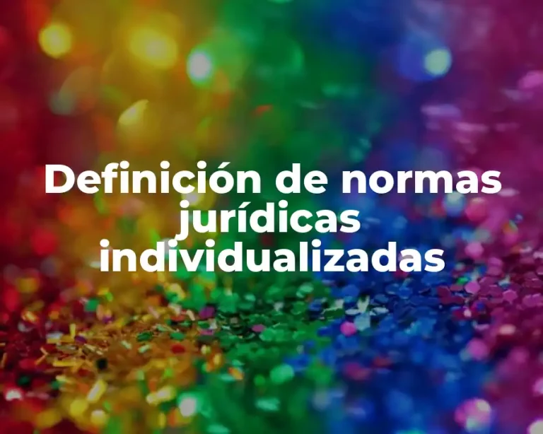 Definición de normas jurídicas individualizadas