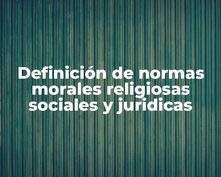 Definición de normas morales religiosas sociales y juridicas