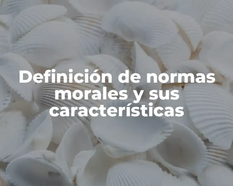 Definición de normas morales y sus características