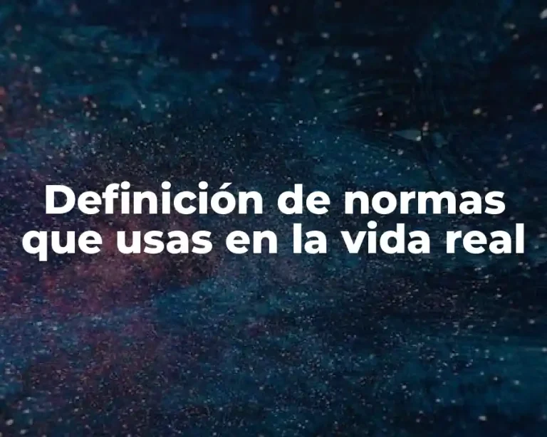 Definición de normas que usas en la vida real