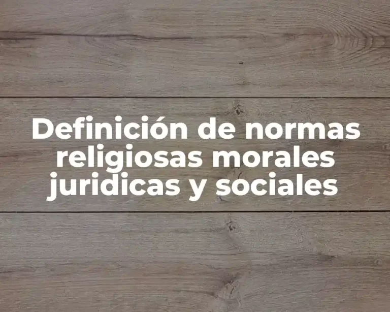 Definición de normas religiosas morales juridicas y sociales