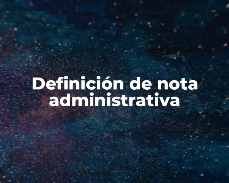 Definición de nota administrativa