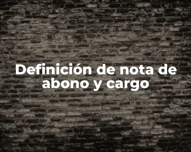 Definición de nota de abono y cargo