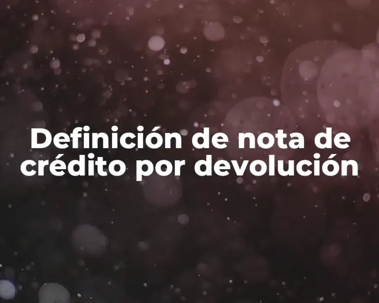 Definición de nota de crédito por devolución