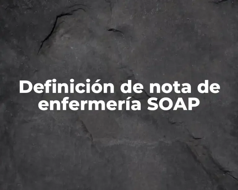 Definición de nota de enfermería SOAP