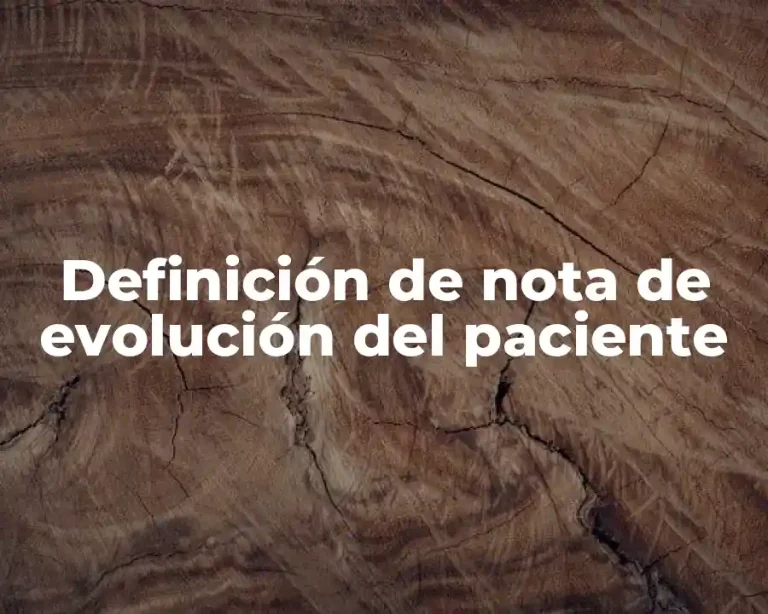 Definición de nota de evolución del paciente