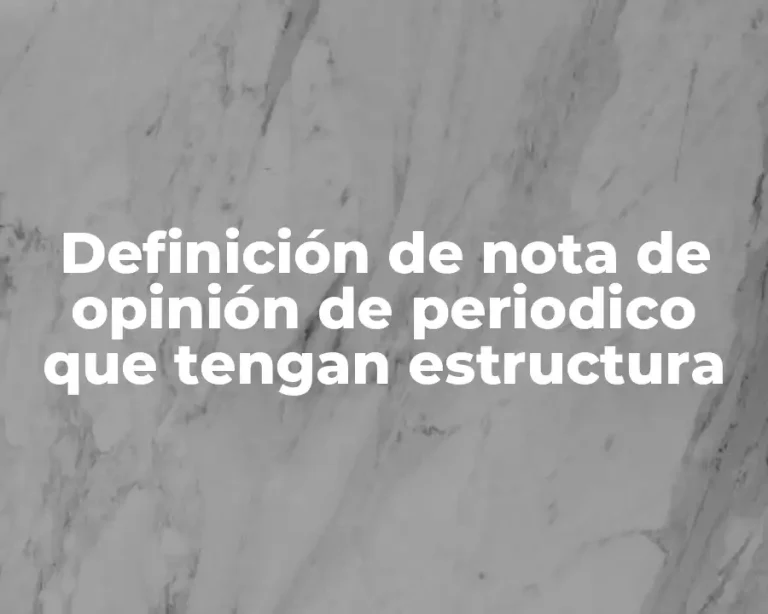 Definición de nota de opinión de periodico que tengan estructura