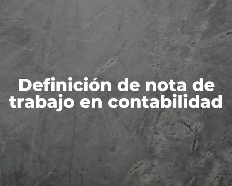 Definición de nota de trabajo en contabilidad
