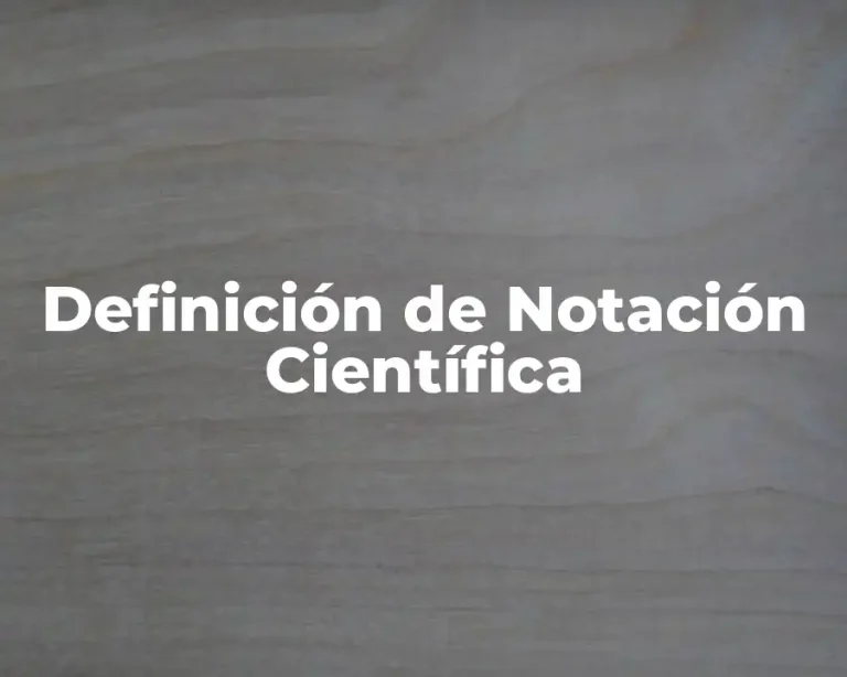 Definición de Notación Científica