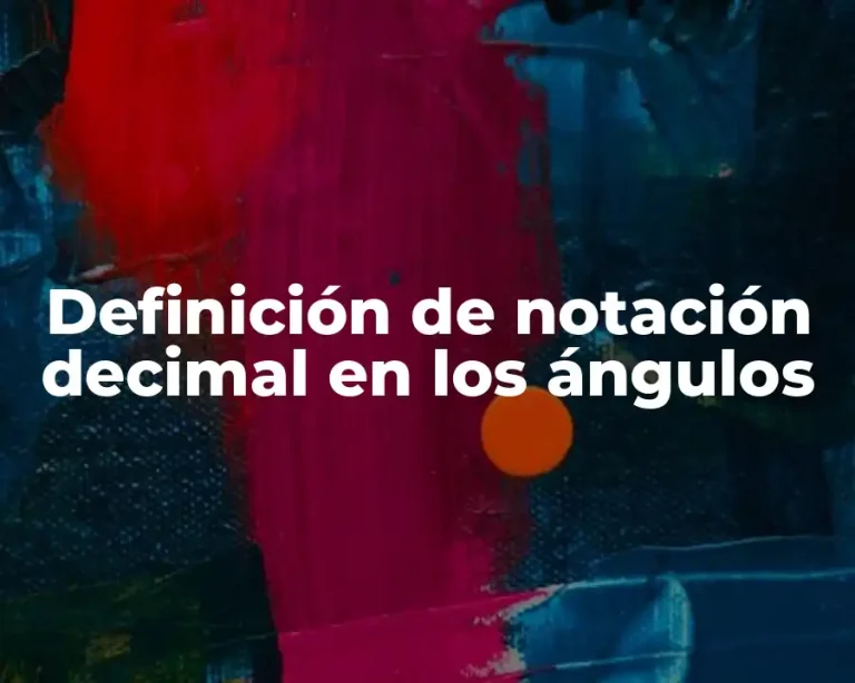 Definición de notación decimal en los ángulos