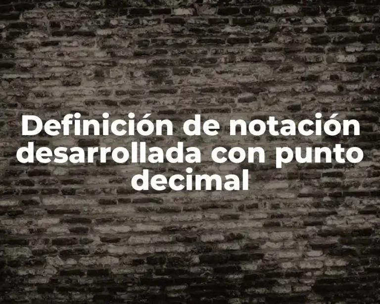 Definición de notación desarrollada con punto decimal
