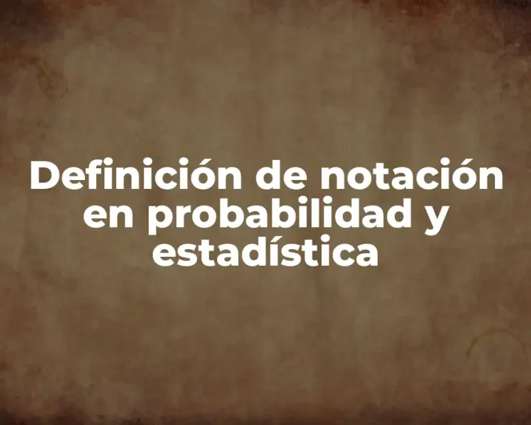 Definición de notación en probabilidad y estadística