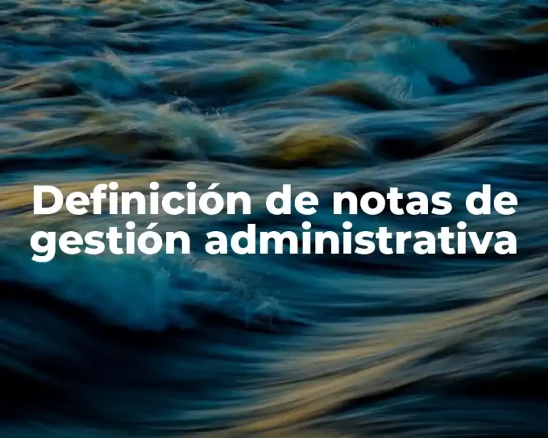 Definición de notas de gestión administrativa
