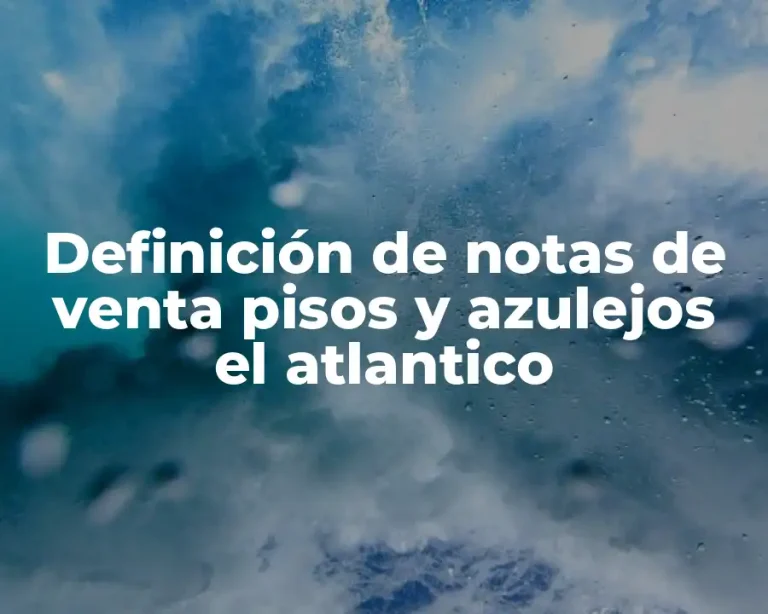 Definición de notas de venta pisos y azulejos el atlantico