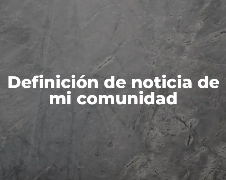 Definición de noticia de mi comunidad