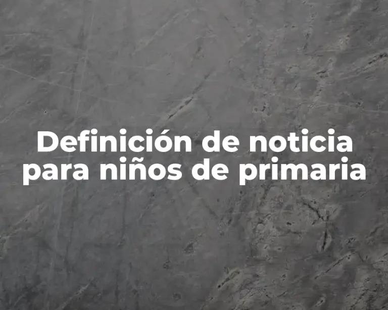 Definición de noticia para niños de primaria