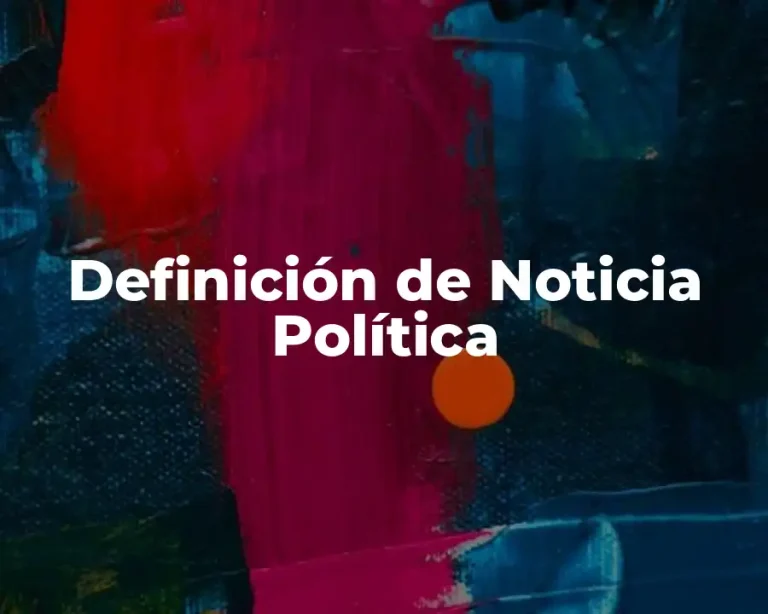 Definición de Noticia Política