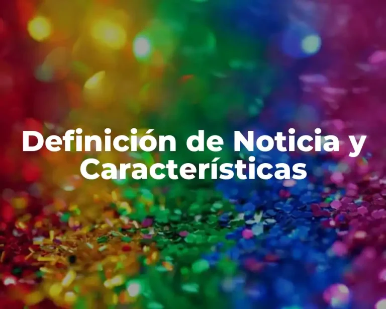 Definición de Noticia y Características