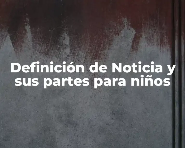Definición de Noticia y sus partes para niños