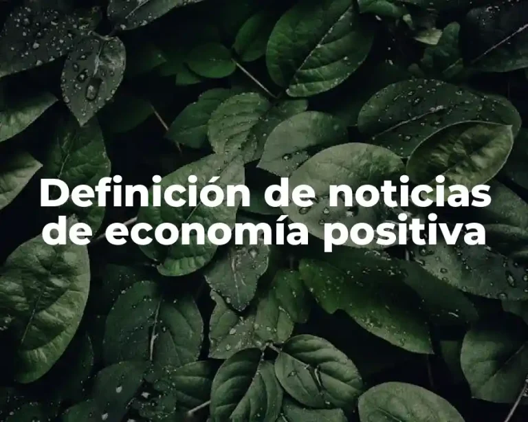 Definición de noticias de economía positiva