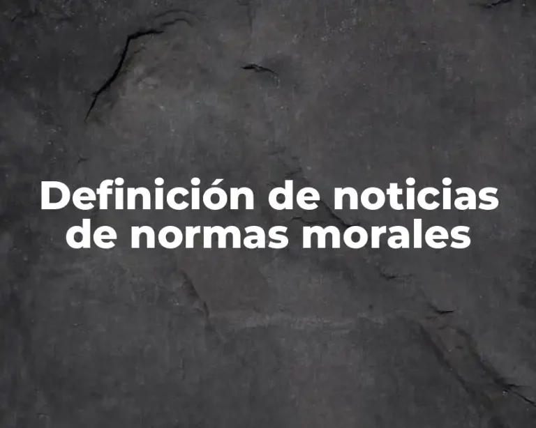 Definición de noticias de normas morales