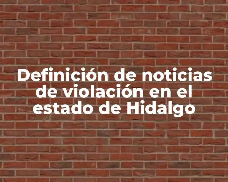 Definición de noticias de violación en el estado de Hidalgo