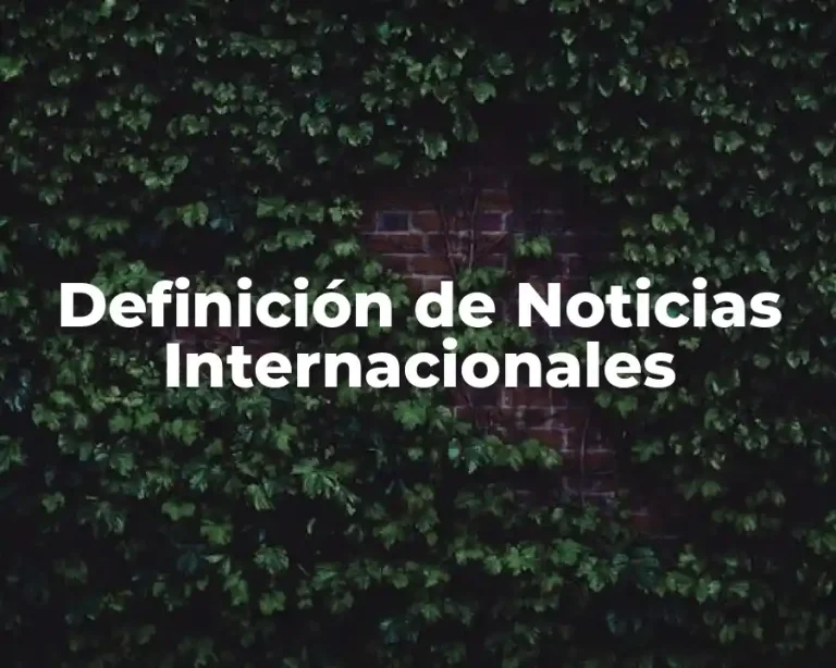 Definición de Noticias Internacionales