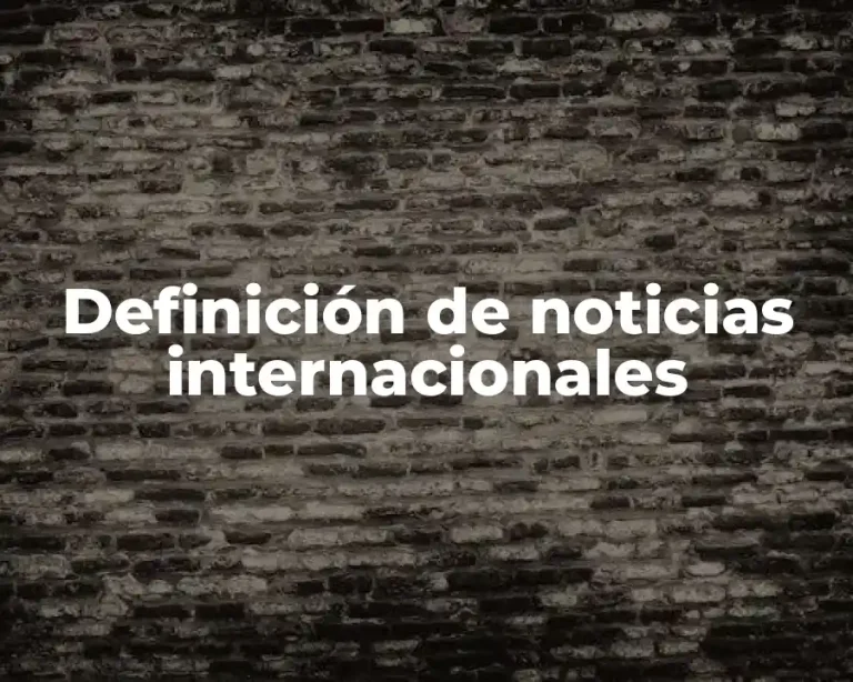 Definición de noticias internacionales